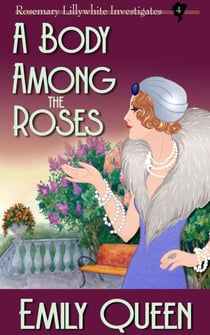 A Body Among the Roses - Mrs. Lillywhite Investigates, #4