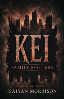 Kei. Family Matters - Deamhan Chronicles, #1.5