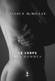 Le corps des hommes - Traduit de l'anglais par Philippe Besson