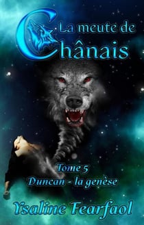 La meute de Chânais tome 5 : Duncan - la genèse - La meute de Chânais, #5