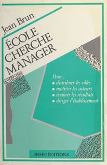 École cherche manager - Pour distribuer les rôles, motiver les acteurs, évaluer les résultats, diriger l'établissement