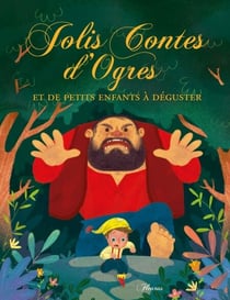 Jolis contes d’ogres et de petits enfants à déguster
