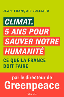Climat, cinq ans pour sauver notre humanité - Ce que la France doit faire