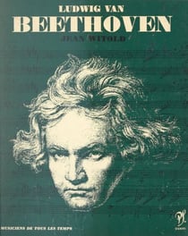 Ludwig van Beethoven - L'homme et son œuvre