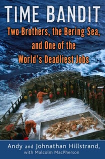 Time Bandit - Two Brothers, the Bering Sea, and One of the World's Deadliest Jobs