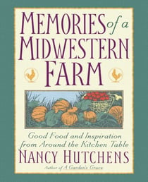 Memories of a Midwestern Farm - Good Food & Inspiration from Around Kitchen Table
