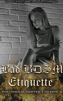Bad BDSM Etiquette - Paranormal Shifter Universe, #5