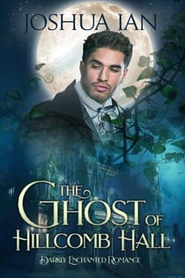 The Ghost of Hillcomb Hall - Darkly Enchanted Romance, #2