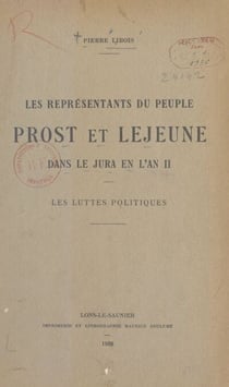 Les représentants du peuple Prost et Lejeune dans le Jura en l'an II - Les luttes politiques