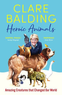 Heroic Animals - 100 Amazing Creatures Great and Small