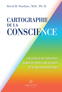 Cartographie de la conscience - Une échelle de conscience éprouvée pour la réalisation de votre plein potentiel