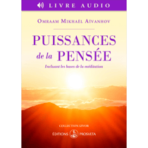Puissances de la pensée - Les bases de la méditation