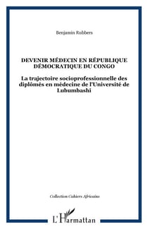 Devenir médecin en République Démocratique du Congo - La trajectoire socioprofessionnelle des diplômés en médecine de l'Université de Lubumbashi