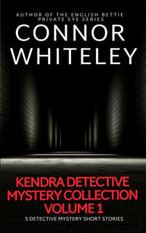 Kendra Detective Mystery Collection Volume 1: 5 Detective Mystery Short Stories - Kendra Cold Case Detective Mysteries, #5.5