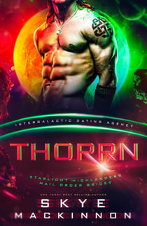 Thorrn: Starlight Highlanders Mail Order Brides #1 (Intergalactic Dating Agency) - Starlight Alien Mail Order Brides, #1