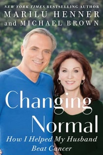 Changing Normal - How I Helped My Husband Beat Cancer