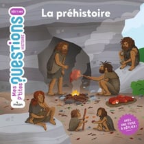MES P'TITES QUESTIONS - La préhistoire - Dès 7 ans