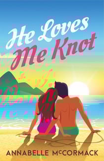 He Loves Me Knot - Wanderlust Contemporary Romance, #2