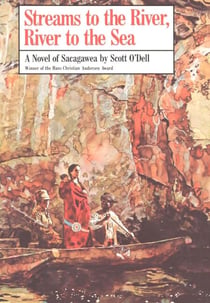 Streams to the River, River to the Sea - A Novel of Sacagawea