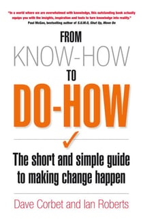 From Know-How to Do-How - The Short and Simple Guide to Making Change Happen