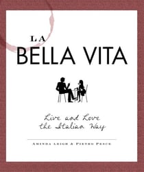 La Bella Vita - Live and Love the Italian Way