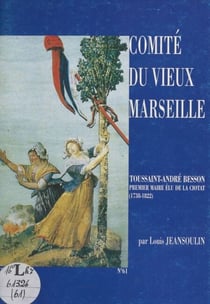 Toussaint-André Besson - Un bourgeois marseillais qui devint le premier maire élu à La Ciotat