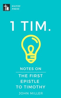 Notes on the First Epistle to Timothy - New Testament Bible Commentary Series