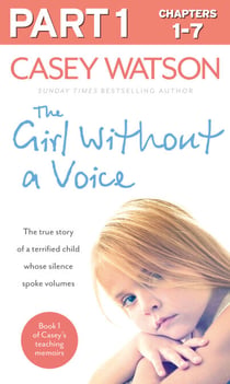 The Girl Without a Voice: Part 1 of 3 - The true story of a terrified child whose silence spoke volumes