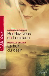Rendez-vous en Louisiane - Le fruit du désir (Harlequin Passions)