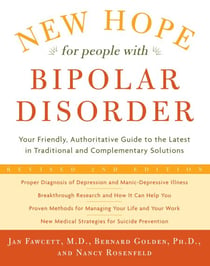 New Hope For People With Bipolar Disorder Revised 2nd Edition - Your Friendly, Authoritative Guide to the Latest in Traditional and Complementary Solutions