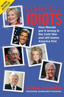 Useful Idiots - How Liberals Got It Wrong in the Cold War and Still Blame America First