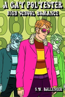 A Gay Polyester High School Romance - A Gay Polyester High School Romance, #1