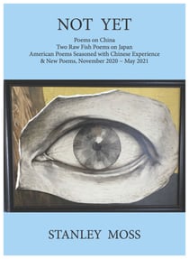 Not Yet - Poems on China Two Raw Fish Poems from Japan American Poems Seasoned with Chinese Experience &amp; New Poems, November - June 2021