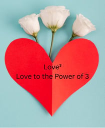 Love³ Love to the Power of 3