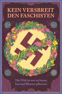 Kein Versbreit den Faschisten - Die Welt ist uns zu braun, lass mal Blumen pflanzen