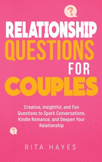 Relationship Questions for Couples: Creative, Insightful, and Fun Questions to Spark Conversations, Kindle Romance, and Deepen Your Relationship - Healthy Relationships, #7