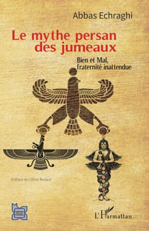 Le mythe persan des jumeaux - Bien et Mal, fraternité inattendue