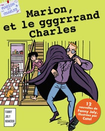 Marion et le gggrrrand Charles - Recueil de 12 nouvelles pour les 9/15 ans