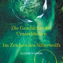 Die Geschichte der Unsterblichen - Im Zeichen des Silberwolfs