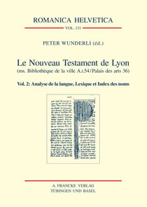 Le Nouveau Testament occitan de Lyon - (ms. Bibliothèqu de la ville A.I.54/Palais des arts 36) Vol. 2: Analyse de la langue, Lexique et Index des noms