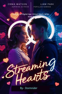 Streaming Hearts - Love in the Digital Age: Virtual Hearts, #2