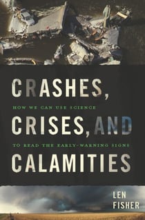 Crashes, Crises, and Calamities - How We Can Use Science to Read the Early-Warning Signs