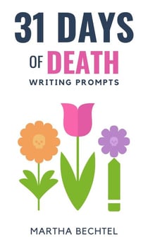 31 Days of Death (Writing Prompts) - 31 Days of Writing Prompts, #17