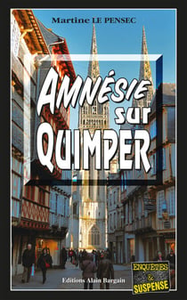 Amnésie sur Quimper - Léa Mattei, gendarme et détective - Tome 8