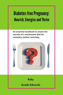 Diabetes-free Pregnancy: Nourish, Energise and Thrive