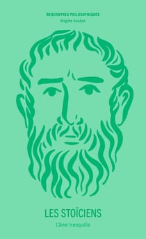 LES STOÏCIENS - L’âme tranquille