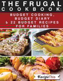 The Frugal Cookbook: Budget Cooking, Budget Diary &amp; 22 Budget Food Recipes For Families