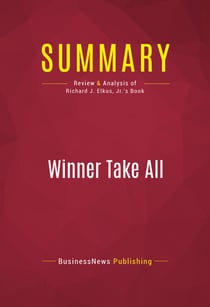 Summary: Winner Take All - Review and Analysis of Richard J. Elkus, Jr.'s Book