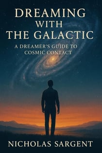 Dreaming with the Galactic: A Dreamer’s Guide to Cosmic Contact