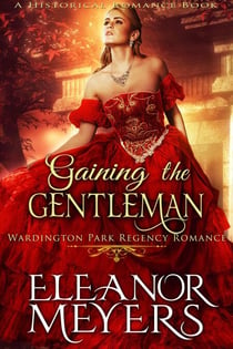 Historical Romance: Gaining The Gentleman A Duke's Game Regency Romance - Wardington Park, #3
